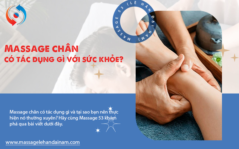 Massage chân có tác dụng gì với sức khỏe?