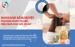 Massage bấm huyệt – Phương pháp trị liệu hiệu quả