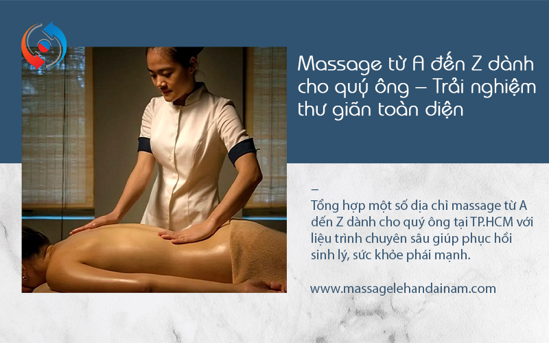 Massage từ A đến Z dành cho quý ông – Trải nghiệm thư giãn toàn diện